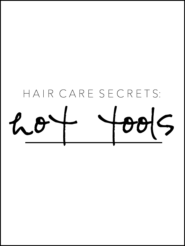hair care secrets: hot tools