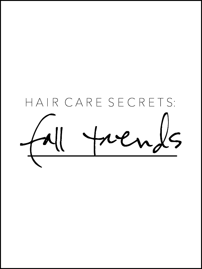 Hair Care Secrets: Fall Trends