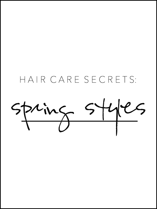 Hair Care Secrets: Spring Styles
