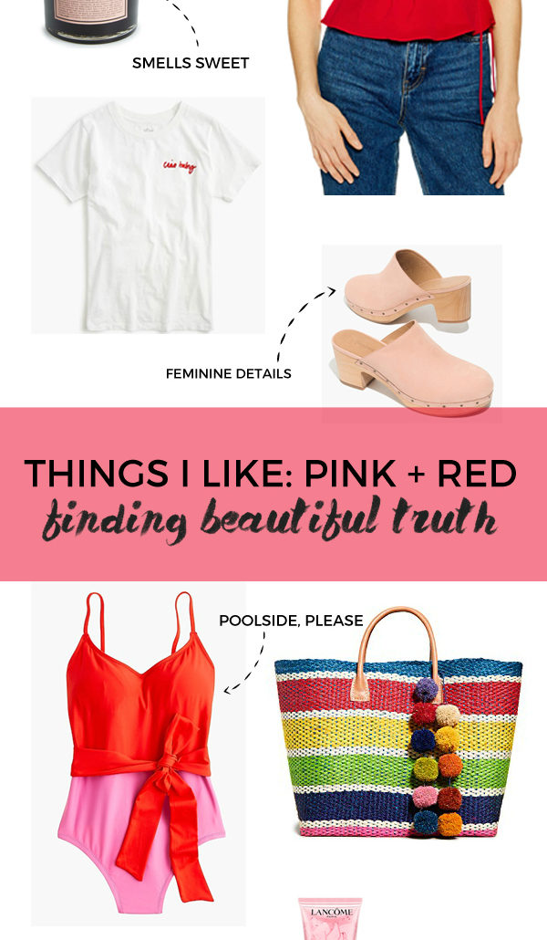a roundup of things I like in pink and red | Finding Beautiful Truth