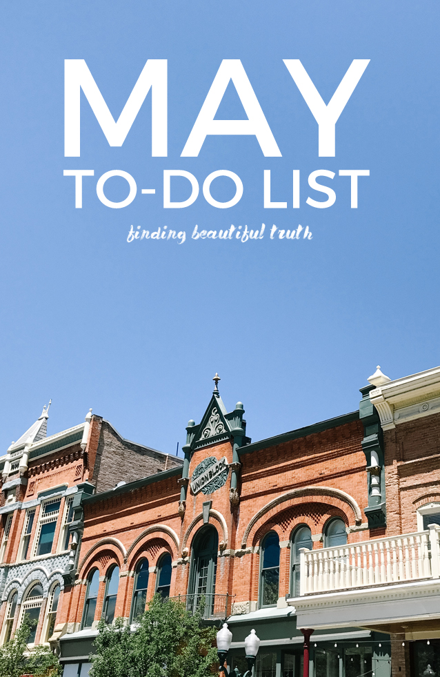 ten things to add to your May to-do list | Finding Beautiful Truth
