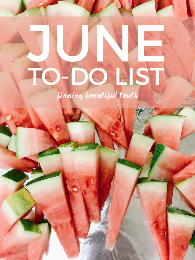 10 things to do in june | to-do list via Finding Beautiful Truth