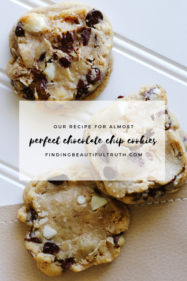 Almost Perfect Chocolate Chip Cookie Recipe Finding Beautiful Truth