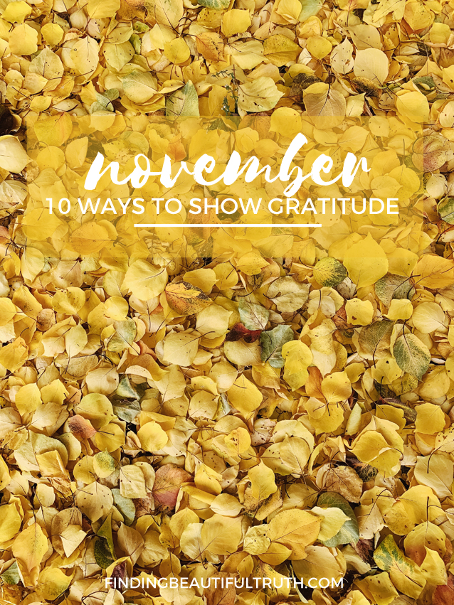 10 ways to show gratitude in November | November to-do list via Finding Beautiful Truth