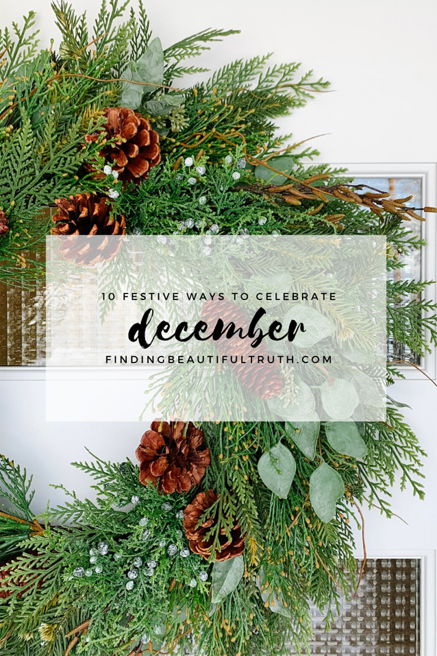 10 festive ways to celebrate in December | to-do list via Finding Beautiful Truth