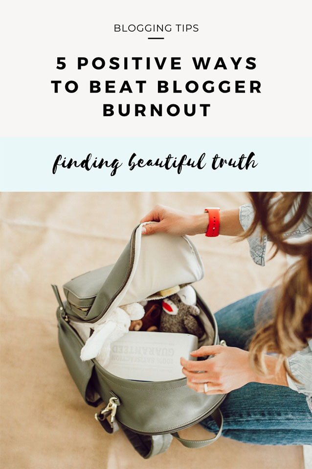 5 ways to beat blogger burnout | Finding Beautiful Truth