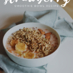strawberry smoothie bowl recipe | Finding Beautiful Truth