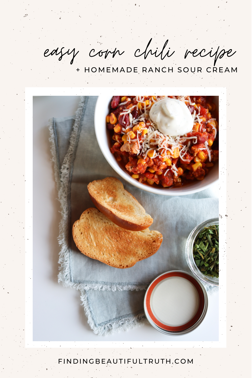 corn chili recipe + homemade ranch sour cream | Finding Beautiful Truth