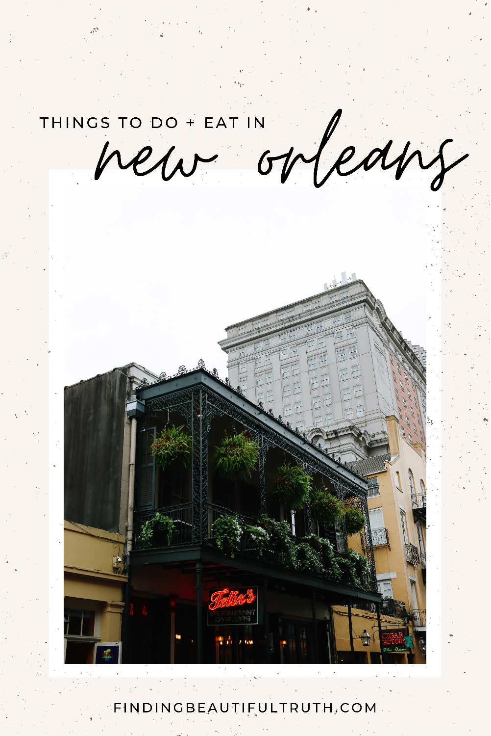 Unexpected Reasons to Visit New Orleans | Finding Beautiful Truth