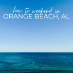 Orange Beach Weekend Getaway | PIN IT!
